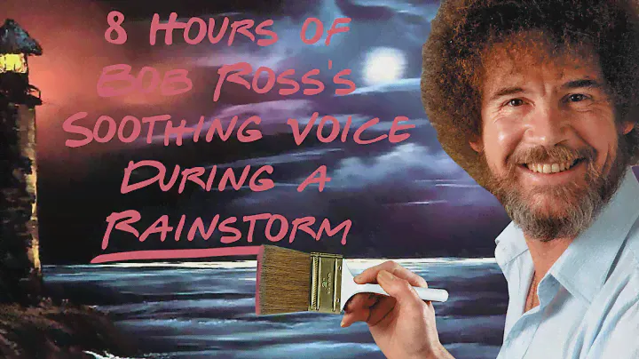 8 Hours Of Bob Ross's Soothing Voice During A Rainstorm